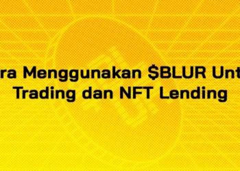 Cara Menggunakan Blur Untuk Trading dan NFT Lending