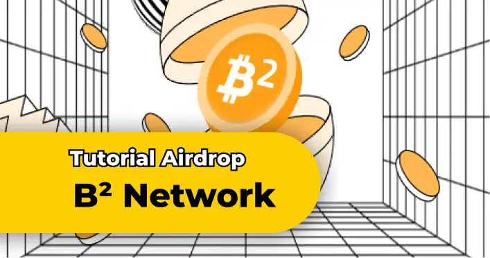 Tutorial Airdrop B² Network