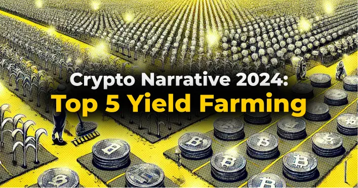 Crypto Narratives 2024 : Top 5 Aset Kripto di Sektor Yield Farming