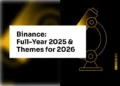 Binance: Full-Year 2025 & Themes for 2026 Binance: Full-Year 2025 & Themes for 2026