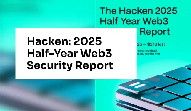 Hacken: 2025 Half-Year Web3 Security Report Hacken: 2025 Half-Year Web3 Security Report